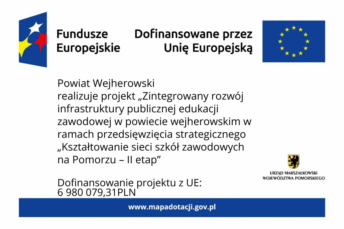 „Zintegrowany rozwój infrastruktury publicznej edukacji zawodowej w powiecie wejherowskim w ramach przedsięwzięcia strategicznego „Kształtowanie sieci szkół zawodowych na Pomorzu – II etap”.
